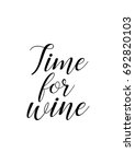 Hand drawn holiday lettering. Ink illustration. Modern brush calligraphy. Isolated on white background. Time for wine.