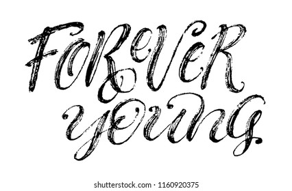 Hand drawn holiday lettering. Ink illustration. Modern brush calligraphy. Isolated on white background. Forever young.