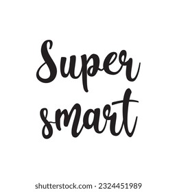 Hand drawn holiday lettering. Ink illustration. Modern brush calligraphy. Isolated on white background. Super smart.