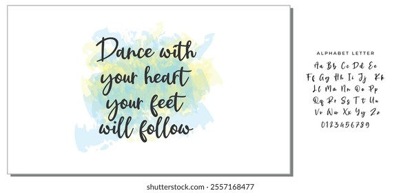 Hand drawn holiday lettering. Ink illustration. Modern brush calligraphy. Isolated on white background. Dance with your heart your feet will follow.