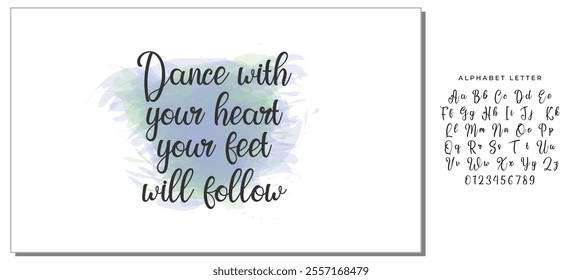 Hand drawn holiday lettering. Ink illustration. Modern brush calligraphy. Isolated on white background. Dance with your heart your feet will follow.