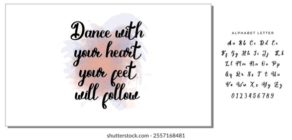 Hand drawn holiday lettering. Ink illustration. Modern brush calligraphy. Isolated on white background. Dance with your heart your feet will follow.