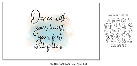 Hand drawn holiday lettering. Ink illustration. Modern brush calligraphy. Isolated on white background. Dance with your heart your feet will follow.