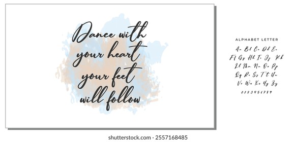 Hand drawn holiday lettering. Ink illustration. Modern brush calligraphy. Isolated on white background. Dance with your heart your feet will follow.