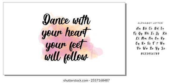 Hand drawn holiday lettering. Ink illustration. Modern brush calligraphy. Isolated on white background. Dance with your heart your feet will follow.