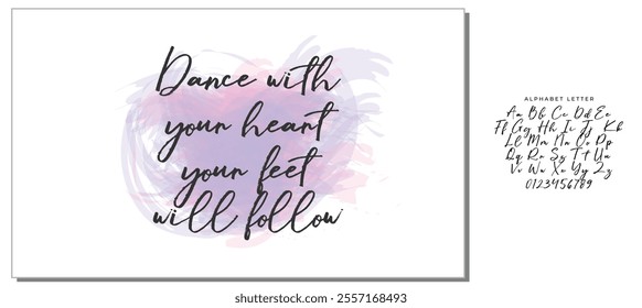 Hand drawn holiday lettering. Ink illustration. Modern brush calligraphy. Isolated on white background. Dance with your heart your feet will follow.