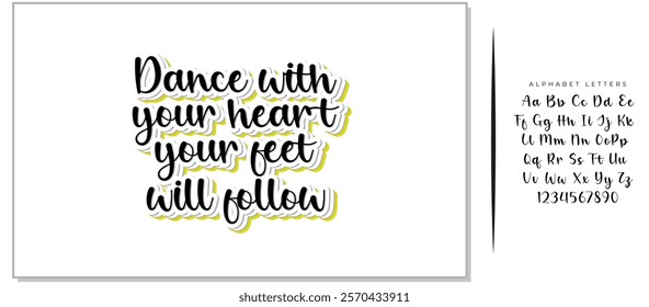 Hand drawn holiday lettering. Ink illustration. Modern brush calligraphy. Isolated on white background. Dance with your heart your feet will follow.