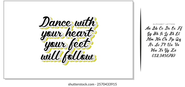 Hand drawn holiday lettering. Ink illustration. Modern brush calligraphy. Isolated on white background. Dance with your heart your feet will follow.