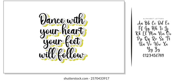 Hand drawn holiday lettering. Ink illustration. Modern brush calligraphy. Isolated on white background. Dance with your heart your feet will follow.