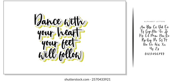 Hand drawn holiday lettering. Ink illustration. Modern brush calligraphy. Isolated on white background. Dance with your heart your feet will follow.