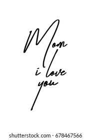 Hand drawn holiday lettering. Ink illustration. Modern brush calligraphy. Isolated on white background. Mom, i love you.