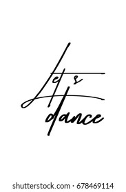 Hand drawn holiday lettering. Ink illustration. Modern brush calligraphy. Isolated on white background. Let's dance.