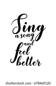 Hand drawn holiday lettering. Ink illustration. Modern brush calligraphy. Isolated on white background. Sing a song and feel better.