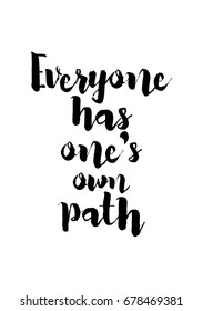 Hand drawn holiday lettering. Ink illustration. Modern brush calligraphy. Isolated on white background. Everyone has one's own path.