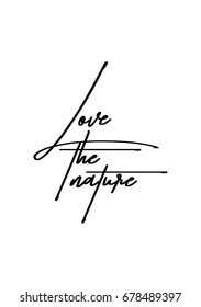 Hand drawn holiday lettering. Ink illustration. Modern brush calligraphy. Isolated on white background. Love the nature.