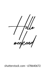 Hand drawn holiday lettering. Ink illustration. Modern brush calligraphy. Isolated on white background. Hello weekend.