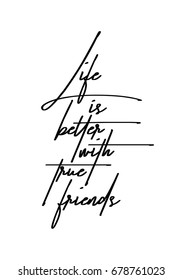 Hand drawn holiday lettering. Ink illustration. Modern brush calligraphy. Isolated on white background. Life is better with true friends.