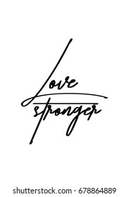 Hand drawn holiday lettering. Ink illustration. Modern brush calligraphy. Isolated on white background. Love stronger.