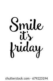 Hand drawn holiday lettering. Ink illustration. Modern brush calligraphy. Isolated on white background. Smile it's friday.
