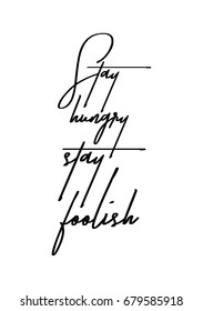 Hand drawn holiday lettering. Ink illustration. Modern brush calligraphy. Isolated on white background. Stay hungry, stay foolish.