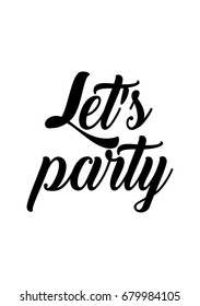 Hand drawn holiday lettering. Ink illustration. Modern brush calligraphy. Isolated on white background. Let's party.