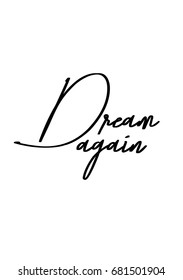 Hand drawn holiday lettering. Ink illustration. Modern brush calligraphy. Isolated on white background. Dream again.