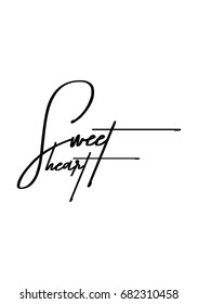 Hand drawn holiday lettering. Ink illustration. Modern brush calligraphy. Isolated on white background. Sweet heart.