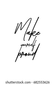 Hand drawn holiday lettering. Ink illustration. Modern brush calligraphy. Isolated on white background. Make yourself proud.