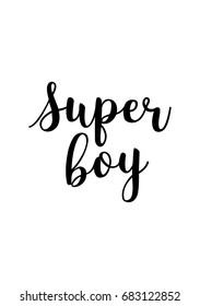 Hand drawn holiday lettering. Ink illustration. Modern brush calligraphy. Isolated on white background. Super boy.