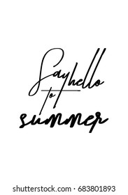 Hand drawn holiday lettering. Ink illustration. Modern brush calligraphy. Isolated on white background. Say hello to summer.
