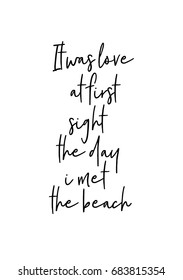 Hand drawn holiday lettering. Ink illustration. Modern brush calligraphy. Isolated on white background. It was love at first sight the day i met the beach.