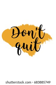 Hand drawn holiday lettering. Ink illustration. Modern brush calligraphy. Isolated on white background. Don't quit.