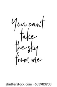 Hand drawn holiday lettering. Ink illustration. Modern brush calligraphy. Isolated on white background. You can't take the sky from me.