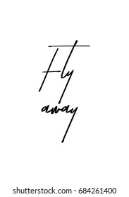 Hand drawn holiday lettering. Ink illustration. Modern brush calligraphy. Isolated on white background. Fly away.