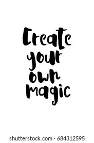 Hand drawn holiday lettering. Ink illustration. Modern brush calligraphy. Isolated on white background. Create your own magic.