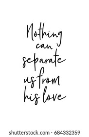 Hand drawn holiday lettering. Ink illustration. Modern brush calligraphy. Isolated on white background. Nothing can separate us from his love.