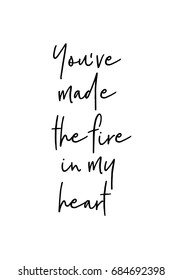 Hand drawn holiday lettering. Ink illustration. Modern brush calligraphy. Isolated on white background. You have the fire in my heart.