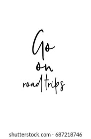 Hand drawn holiday lettering. Ink illustration. Modern brush calligraphy. Isolated on white background. Go on road trips.