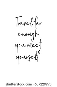 Hand drawn holiday lettering. Ink illustration. Modern brush calligraphy. Isolated on white background. Travel far enough you meet yourself.