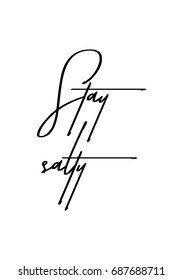 Hand drawn holiday lettering. Ink illustration. Modern brush calligraphy. Isolated on white background. Stay salty.