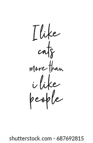 Hand drawn holiday lettering. Ink illustration. Modern brush calligraphy. Isolated on white background. I like cats more than i like people.