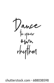 Hand drawn holiday lettering. Ink illustration. Modern brush calligraphy. Isolated on white background. Dance to your own rhythm.