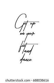 Hand drawn holiday lettering. Ink illustration. Modern brush calligraphy. Isolated on white background. Get up on your feet and dance.