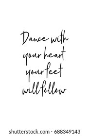 Hand drawn holiday lettering. Ink illustration. Modern brush calligraphy. Isolated on white background. Dance with your heart your feet will follow.