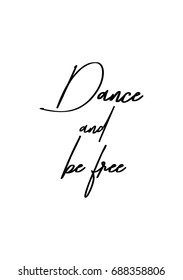 Hand drawn holiday lettering. Ink illustration. Modern brush calligraphy. Isolated on white background. Dance and be free.