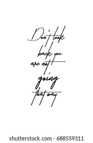 Hand drawn holiday lettering. Ink illustration. Modern brush calligraphy. Isolated on white background. Don't look back you are not going that way.