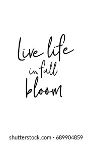 Hand drawn holiday lettering. Ink illustration. Modern brush calligraphy. Isolated on white background. Live life in full bloom.