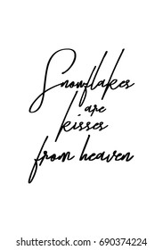Hand drawn holiday lettering. Ink illustration. Modern brush calligraphy. Isolated on white background. Snowflakes are kisses from heaven.