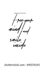 Hand drawn holiday lettering. Ink illustration. Modern brush calligraphy. Isolated on white background. Free your mind and smile inside.
