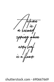  Hand drawn holiday lettering. Ink illustration. Modern brush calligraphy. Isolated on white background. Autumn is a second spring when every leaf is a flower.